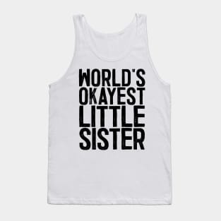 World's Okayest Little Sister Tank Top